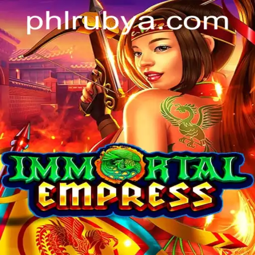 ImmortalEmpress: Conquer the Realm with PHLRUBY